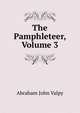 The Pamphleteer, Volume 3, Abraham John Valpy 