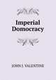 Imperial Domocracy, JOHN J. VALENTINE 