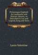 Picturesque England: Its Landmarks and Historic Haunts, As Described in Lay and Legend, Song and Story, Laura Valentine 