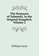 The Ramayan of Valmeeki, in the Original Sungskrit, Volume 2, William Carey 