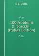 100 Problemi Di Scacchi . (Italian Edition), G B. Valle 