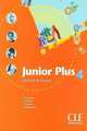Junior Plus 4. Livre de l'eleve, Michele Butzbach, Carmen Martin, Dolores Pastor, Inmaculada Saracibar 