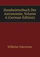 Handworterbuch Der Astronomie, Volume 4 (German Edition), Wilhelm Valentiner 