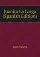 Juanita La Larga (Spanish Edition), Juan Valera 