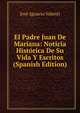El Padre Juan De Mariana: Noticia Historica De Su Vida Y Escritos (Spanish Edition), Jose Ignacio Valenti 