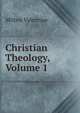 Christian Theology, Volume 1, Milton Valentine 