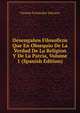 Desenganos Filosoficos Que En Obsequio De La Verdad De La Religion Y De La Patria, Volume 1 (Spanish Edition), Vicente Fernandez Valcarce 