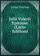 Julii Valerii Epitome (Latin Edition), Julius Valerius 