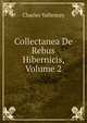 Collectanea De Rebus Hibernicis, Volume 2, Charles Vallencey 