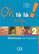 Oh là là! 2 Collège - Livre de l'élève+ cahier d'exercices, Michele Bourdeau, Catherine Favret, Isabel Gallego, Elena Muguruza 