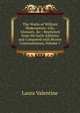 The Works of William Shakespeare: Life, Glossary, &c : Reprinted from the Early Editions and Compared with Recent Commentators, Volume 7, Laura Valentine 