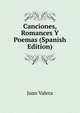 Canciones, Romances Y Poemas (Spanish Edition), Juan Valera 