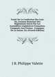 Trait? De La Confection Des Lois: Ou, Examen Raisonn? Des R?glements Suivis Par Les Assembl?es L?gislatives Fran?aises, Compar?s Aux Formes . L'espagne, De La Suisse, Etc (French Edition), J B. Philippe Valette 