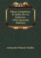 Obras Completas: El Idilio De Un Enfermo. 1894 (Spanish Edition), Armando Palacio Valdes 