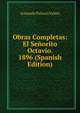 Obras Completas: El Senorito Octavio. 1896 (Spanish Edition), Armando Palacio Valdes 