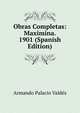 Obras Completas: Maximina. 1901 (Spanish Edition), Armando Palacio Valdes 