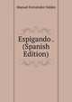Espigando . (Spanish Edition), Manuel Fernandez Valdes 
