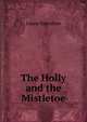 The Holly and the Mistletoe, Laura Valentine 