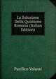 La Soluzione Della Quistione Romana (Italian Edition), Pacifico Valussi 