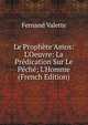 Le Proph?te Amos: L'Oeuvre: La Pr?dication Sur Le P?ch?; L'Homme (French Edition), Fernand Valette 