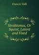 Strabismus, Or Squint, Latent and Fixed, Francis Valk 