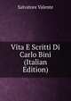 Vita E Scritti Di Carlo Bini (Italian Edition), Salvatore Valente 