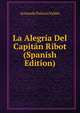 La Alegria Del Capitan Ribot (Spanish Edition), Armando Palacio Valdes 