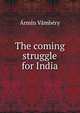 The coming struggle for India, Armin Vambery 