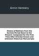 History of Bokhara from the Earliest Period Down to the Present: Composed for the First Time After Oriental Known and Unknown Historical Manuscripts, Armin Vambery 