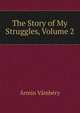The Story of My Struggles, Volume 2, Armin Vambery 