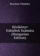 Kezikonyv Eskudtek Szamara (Hungarian Edition), Rusztem Vambery 