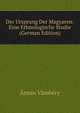Der Ursprung Der Magyaren: Eine Ethnologische Studie (German Edition), Armin Vambery 