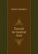 Travels in Central Asia, Armin Vambery 
