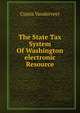 The State Tax System Of Washington electronic Resource, Custis Vanderveer 