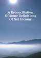 A Reconciliation Of Some Definitions Of Net Income, 