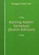 Koning Adam: Vertelsel (Dutch Edition), Bruggen Kees van 