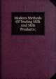 Modern Methods Of Testing Milk And Milk Products;, 