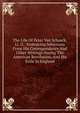 The Life Of Peter Van Schaack, Ll. D.: Embracing Selections From His Correspondence And Other Writings During The American Revolution, And His Exile In England, 