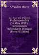 Loi Sur Les Unions Professionnelles (31 Mars 1898.): Commentaire Theorique Et Pratique. (French Edition), A Van Der Moere 