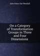 On a Category of Transformation Groups in Three and Four Dimensions ., John Etten Van Westfall 