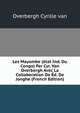 Les Mayombe (etat Ind. Du Congo) Par Cyr. Van Overbergh Avec La Collaboration De Ed. De Jonghe (French Edition), Overbergh Cyrille van 