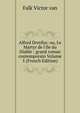 Alfred Dreyfus: ou, Le Martyr de l'ile du Diable : grand roman contemporain Volume 5 (French Edition), Falk Victor van 