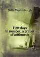 First days in number; a primer of arithmetic, Della VanAmburgh 