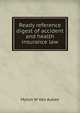 Ready reference digest of accident and health insurance law, Myron W Van Auken 