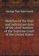Sketches of the lives and judicial services of the chief-justices of the Supreme Court of the United States, George Van Santvoord 