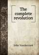The complete revolution, John Vandercook 
