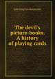 The devil's picture-books. A history of playing cards, John King Van Rensselaer 