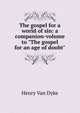 The gospel for a world of sin: a companion-volume to "The gospel for an age of doubt", Henry Van Dyke 