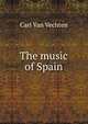 The music of Spain, Carl Van Vechten 