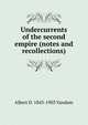 Undercurrents of the second empire (notes and recollections), Albert D. 1843-1903 Vandam 